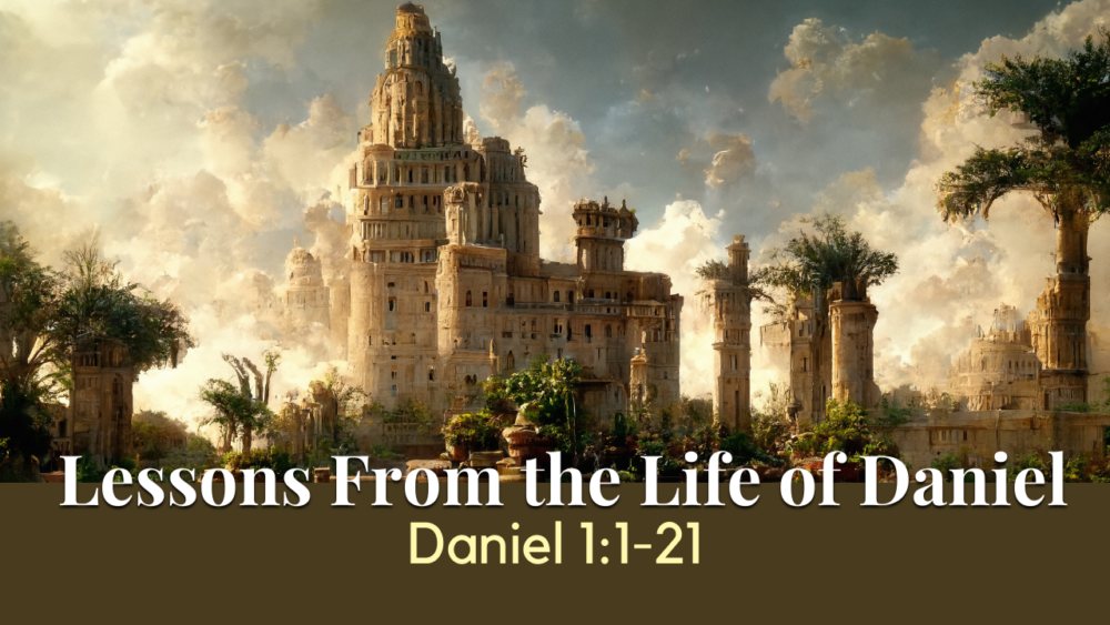 Lessons From the Life of Daniel