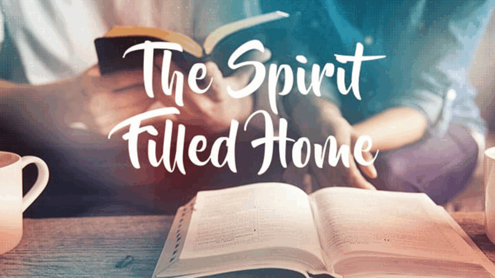 A Spirit-Filled Home