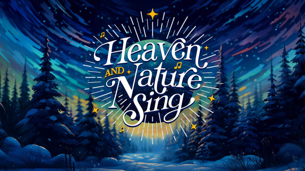 Heaven and Nature Sing